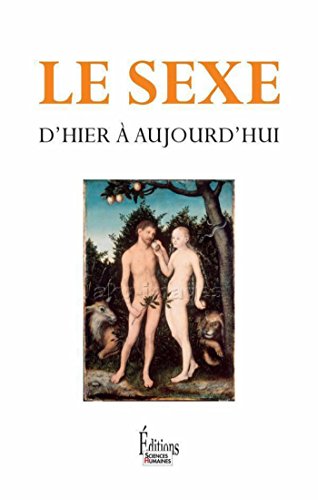 Le Sexe, d'hier à aujourd'hui (French Edition)