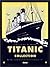 Titanic, la collection des ...