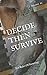 DECIDE THEN SURVIVE: #1. Te...