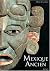 Mexique ancien : Histoire e...