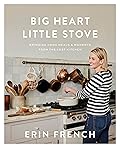 Big Heart Little Stove: Bringing Home Meals & Moments from The Lost Kitchen