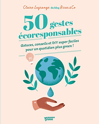 50 gestes écoresponsables: DIY super faciles pour un quotidien plus green ! (Paperback)