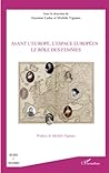 Avant l'Europe, l'espace Européen : le rôle des femmes (French Edition)