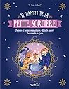Le manuel de la petite sorcière: Potions et formules magiques - Rituels sacrés - Pouvoirs de la Lune