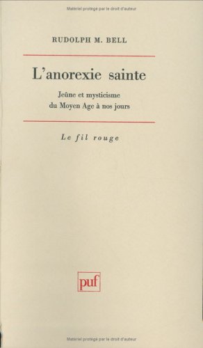 L'anorexie sainte: Jeûne et mysticisme du Moyen Âge à nos jours (Paperback)