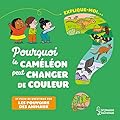 Explique-moi pourquoi le caméléon peut changer de couleur: et plein de questions sur les pouvoirs des animaux