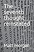 The seventh thought reinstated