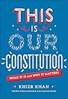 This Is Our Constitution: What It Is and Why It Matters