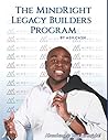 The MindRight Legacy Builders Program Workbook The MindRight Legacy Builders Program Workbook
