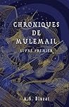 Chroniques de Mulemail: Livre Premier (French Edition) Chroniques de Mulemail: Livre Premier (French Edition)