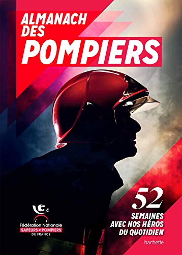 Almanach des pompiers: 52 semaines avec nos héros du quotidien (Paperback)
