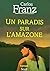 Un paradis sur l'Amazone