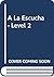La Escucha - Level 2