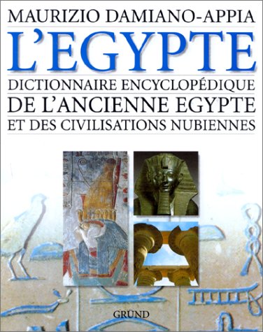Dictionnaire encyclopédique de l'Égypte ancienne et des civilisations nubiennes (Hardcover)