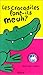 Les crocodiles font-ils meuh?