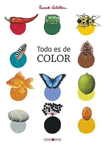 Todo es de color: Un libro para conocer y redescubrir los colores de la Naturaleza (Hardcover)