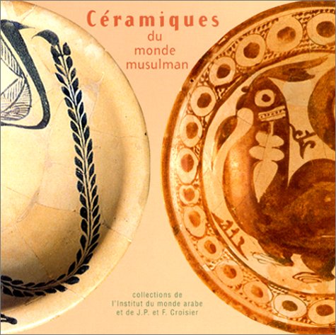 Ceramiques du Monde Musulman (Collection Passion)