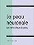 La peau neuronale ou les ne...