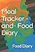 Meal Tracker - Planner - Diet Journal - Food Diary by Lydia Brooks