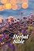 Herbal Bible: Herbal Journa...