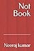 Not Book by Neeraj Kumar