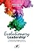 Evolutionary Leadership. Il modello delle intelligenze evolutive al servizio dei leader e delle organizzazioni (Italian Edition)