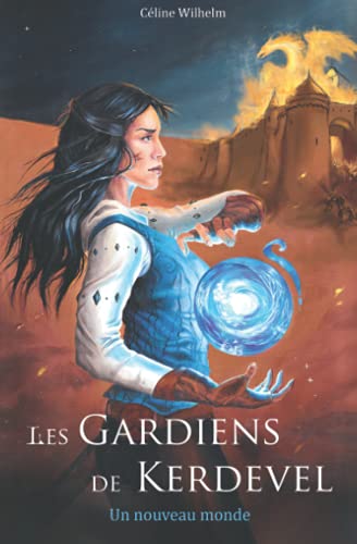 Les Gardiens de Kerdevel: Un nouveau monde (French Edition)