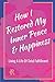How I Restored My Inner Peace and Happiness Journal: Living a life of total fulfillment