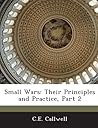 Small Wars: Their Principles and Practice, Part 2 Small Wars: Their Principles and Practice, Part 2