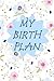 MY BIRTH PLAN JOURNAL BIRTH...
