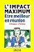 L'impact maximum : être meilleur en réunion