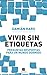 Vivir sin etiquetas by Damián Karo