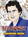 Ted Bundy Coloring Book: Crime Serial Killer Coloring Book For Adults Relaxation Gift