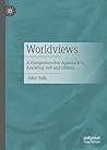 Worldviews: A Comprehensive Approach to Knowing Self and Others