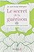 Secret de la guérison by Jack Addington