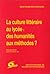 La culture littéraire au lycée - des humanités aux méthodes ? by Bernard Veck