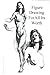 Figure Drawing for All It's Worth: Learn to draw the human figure without the use of a live model (Black & white interior with white paper)