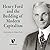 Henry Ford and the Building of Modern Capitalism by Jeffrey B. Webb