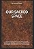 OUR SACRED SPACE: Harnessin...
