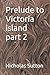 Prelude to Victoria island ...