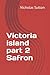 Victoria island part 2 Safron