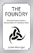 The Foundry: Structural Imp...