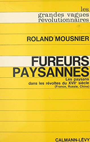 Fureurs paysannes : les paysans dans les révoltes du XVIIe siècle (France, Russie, Chine) (French Edition)