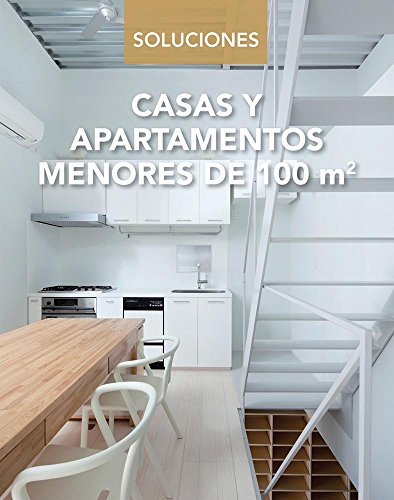 Casas y Apartamentos Menores de 100m2 / Houses and apartments under 100m2 (Soluciones) (Spanish Edition)