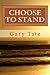 Choose to stand: Triumphs A...