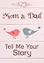 Mom & Dad, Tell Me Your Story: Keepsake & Memory Journal with questions for Parents, Mom & Dad