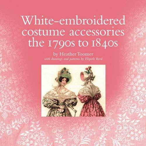 White-embroidered Costume Accessories: the 1790s to 1840s (Paperback)