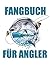 Fangbuch Für Angler by Gerald Fuchs