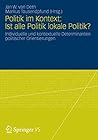 Politik im Kontext: Ist alle Politik lokale Politik?: Individuelle und kontextuelle Determinanten politischer Orientierungen (German Edition)