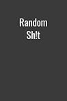 Random Sh!t - lined notebook: college ruled notebook